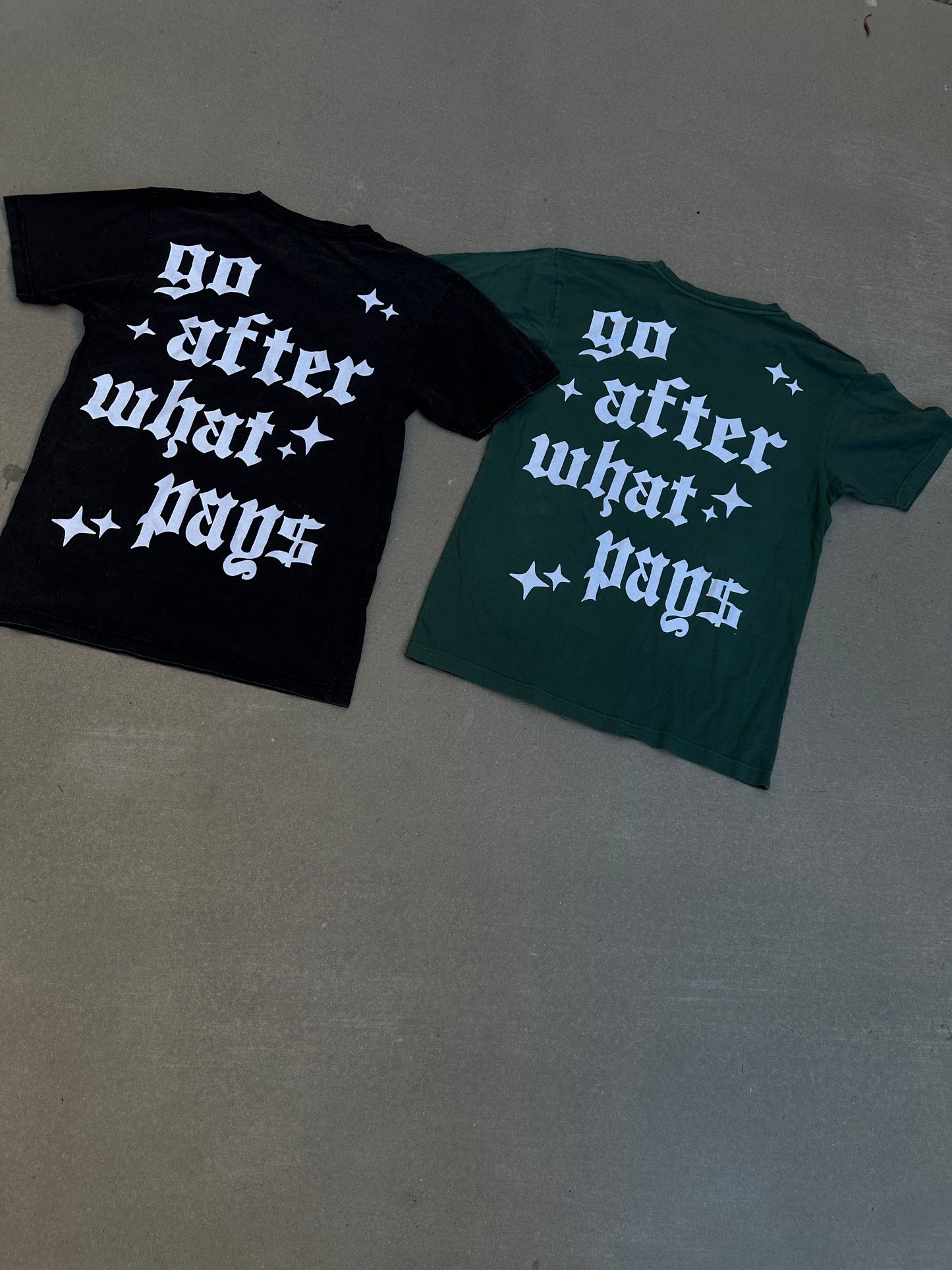 Go After What Pays Tee