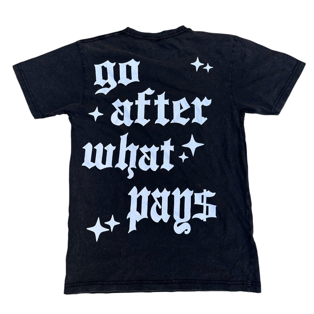 Go After What Pays Tee